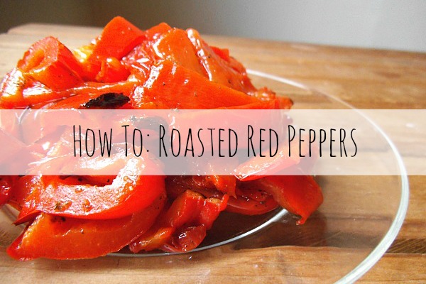 How To: Roasted Red Peppers - Creatively Delish